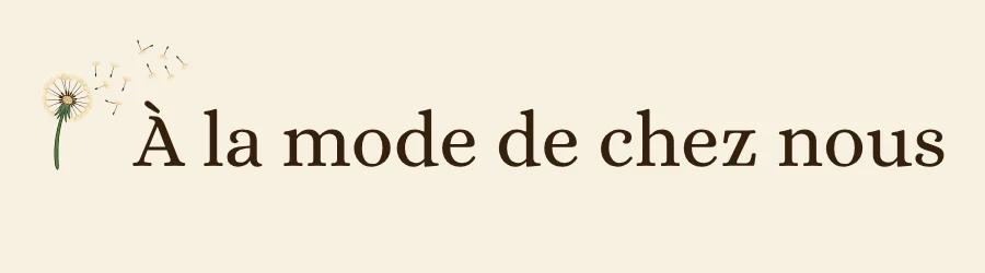 À la mode de chez nous